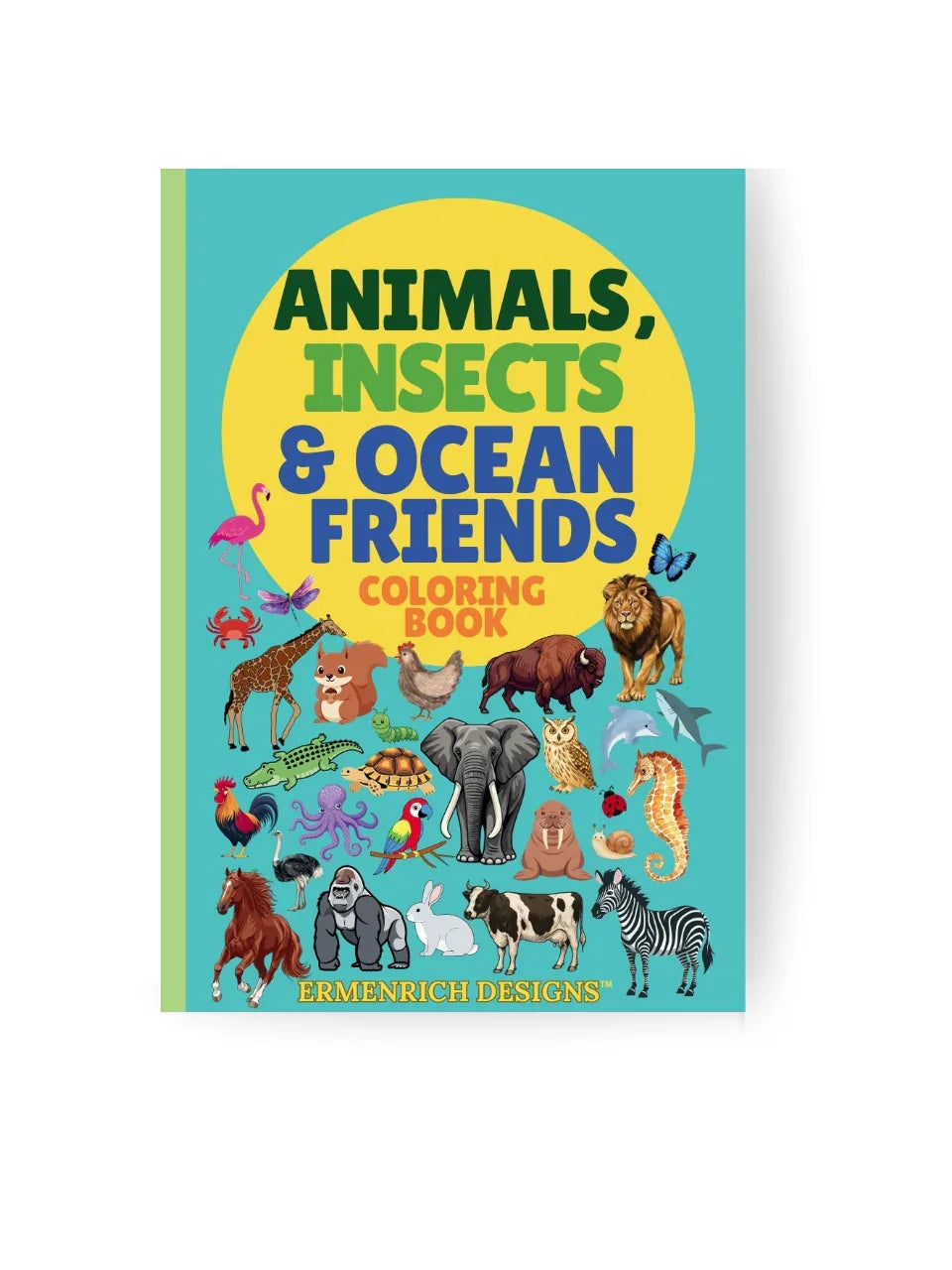 Animals, Insects & Ocean Friends Coloring Book for kids by Ermenrich Designs with illustrations of various animals on a blue background front view