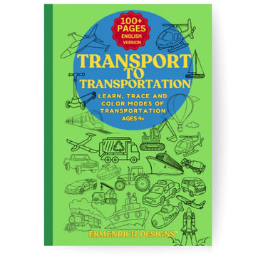 Transport to Transportation Learn, Trace and Color Modes of Transportation coloring book for kids by Ermenrich Designs, front cover. 