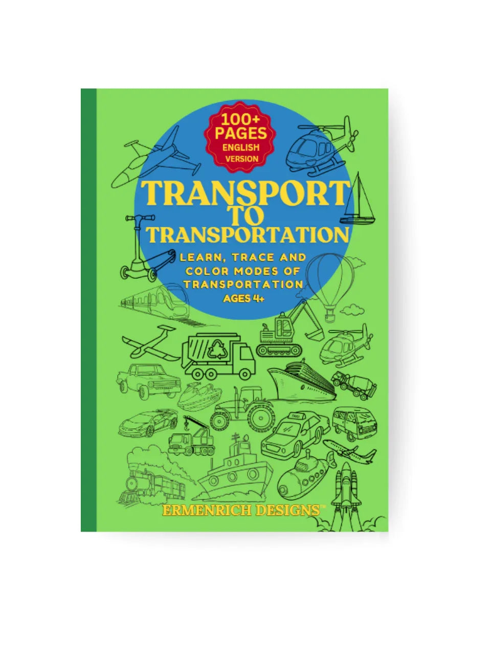 Transport to Transportation Learn, Trace and Color Modes of Transportation coloring book for kids by Ermenrich Designs, front cover. 
