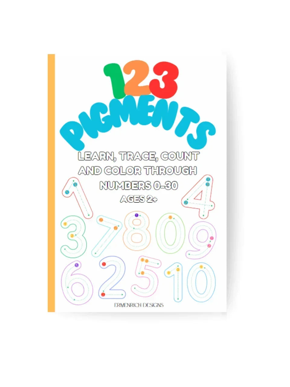 123 Pigments activity coloring book cover by Ermenrich Designs. Educational activity coloring book cover with colorful numbers and tracing guide for kids.